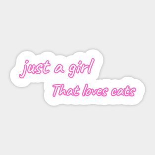 just a girl that likes cats Sticker